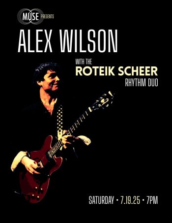 MUSE Presents: Alex Wilson with the Roteik Scheer Rhythm Section