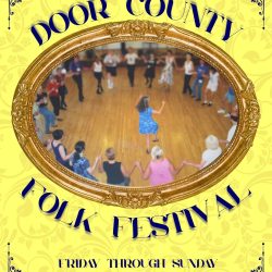 46th Annual Door County Folk Festival—Get Your Foot in the Door!