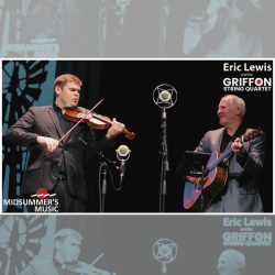 Midsummer's Music Presents: Eric Lewis and the Griffon String Quartet