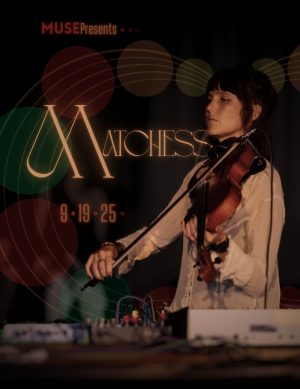 MUSE Presents: Matchess (AKA Whitney Johnson)