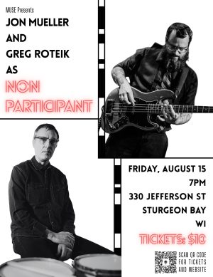 MUSE Presents: Jon Mueller and Greg Roteik (as Non Participant)