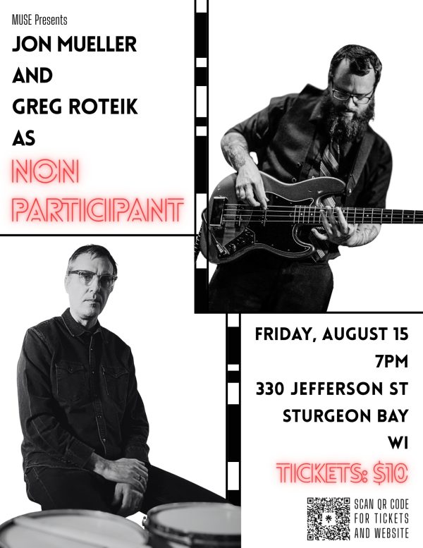 MUSE Presents: Jon Mueller and Greg Roteik (as Non Participant)