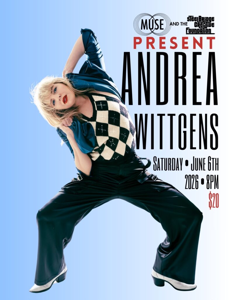 MUSE and the Steel Bridge Creative Foundation Present: Andrea Wittgens