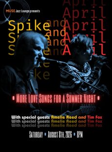 MUSE Jazz Lounge Presents: Spike & April • More Love Songs for a Summer Night • with special guests Amelie Reed and Tim Fox